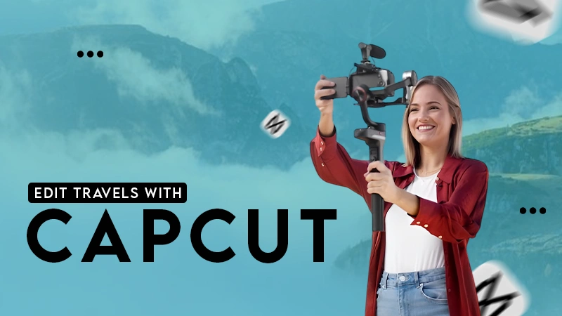 EDIT TREVALS WITH CAPCUT
