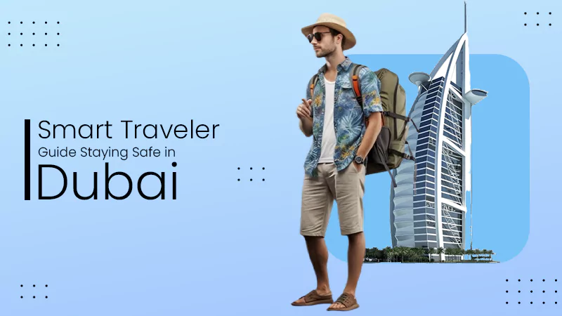 smart-traveler-guide-staying-safe-in-dubai
