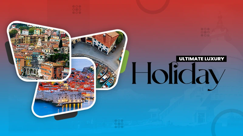ultimate luxury holiday